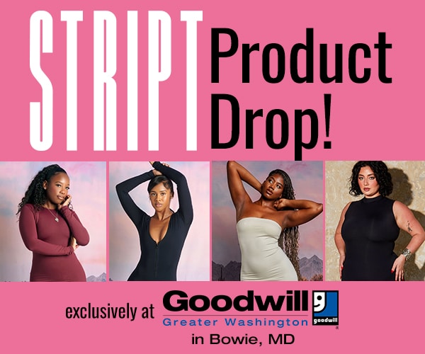 Stript Product Drop event, exclusively at Goodwill of Greater Washington, Bowie, Maryland location only.