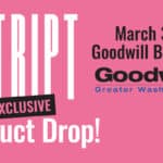 Stript product drop and sale event at Goodwill of Greater Washington, Bowie, MD location only.